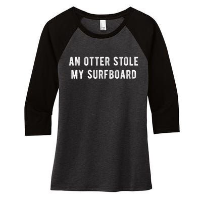 An Otter Stole My Surfboard Surfing Otter 841 Women's Tri-Blend 3/4-Sleeve Raglan Shirt