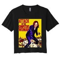 Attack Of The Competent Woman Funny Kamala Harris Vote 2024 Women's Crop Top Tee