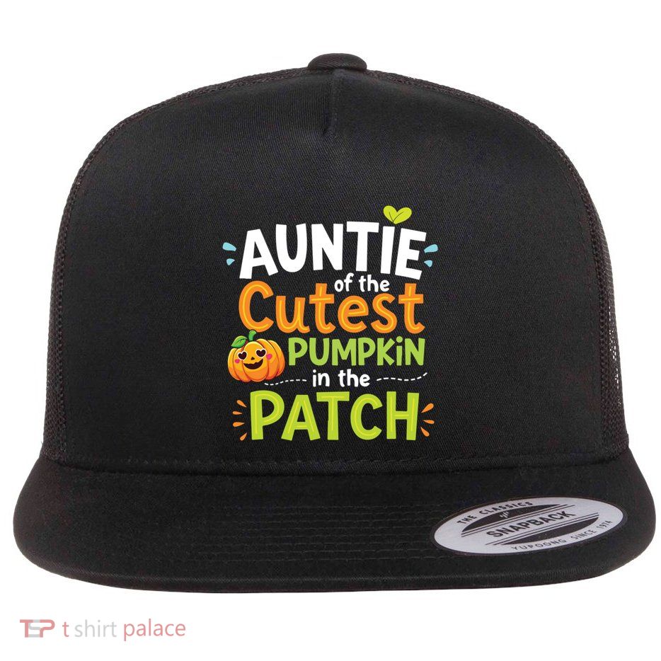 Auntie Of The Cutest Pumpkin In The Patch Fall Aunt Gift Flat Bill Trucker Hat