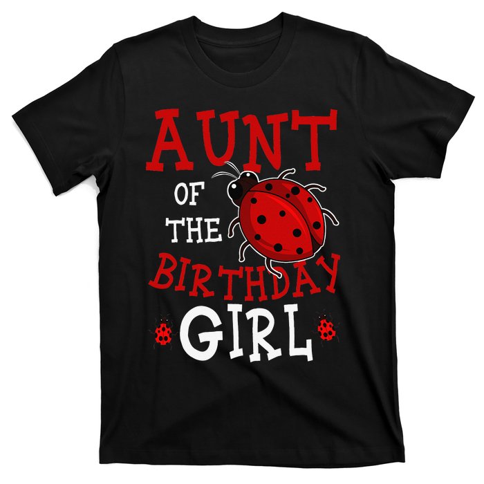 Aunt Of The Birthday Ladybug Bday Party Celebration T-Shirt