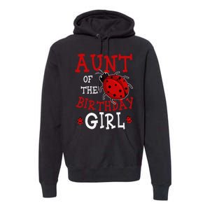 Aunt Of The Birthday Ladybug Bday Party Celebration Premium Hoodie