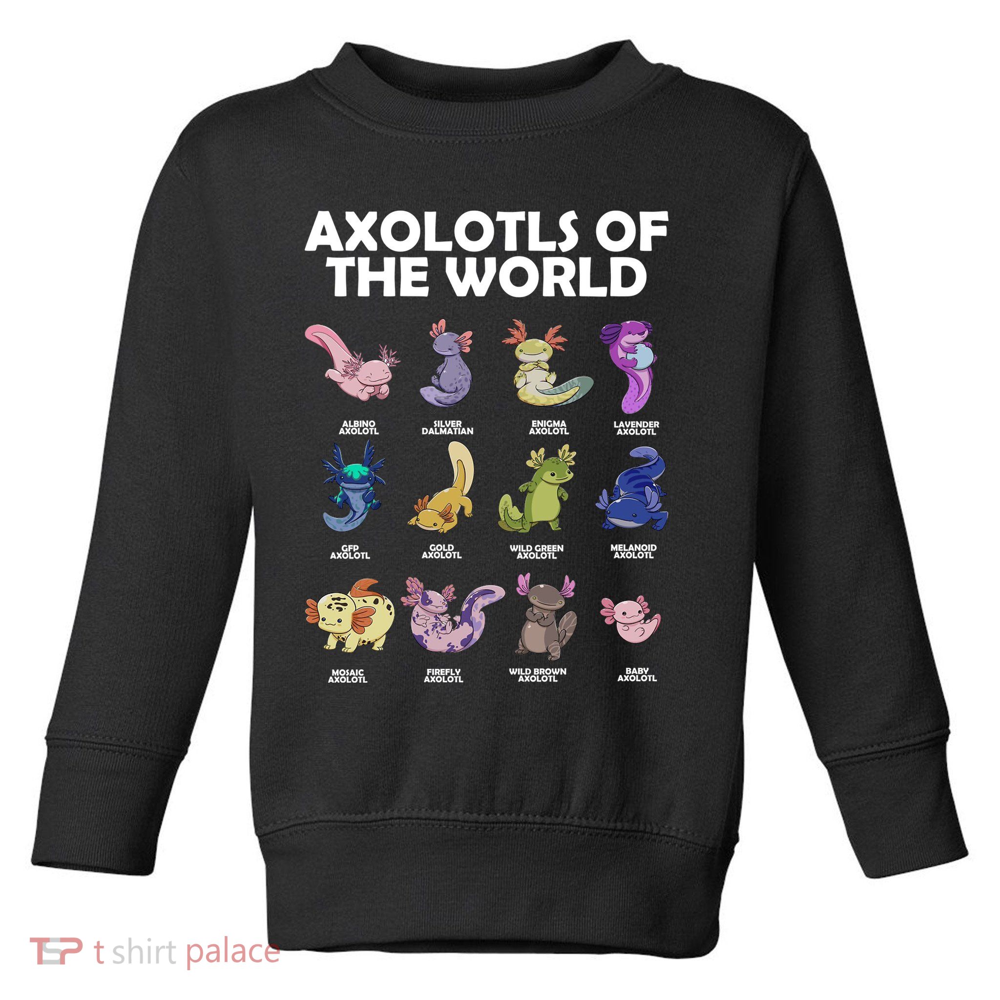 Axolotls Of The World Toddler Sweatshirt