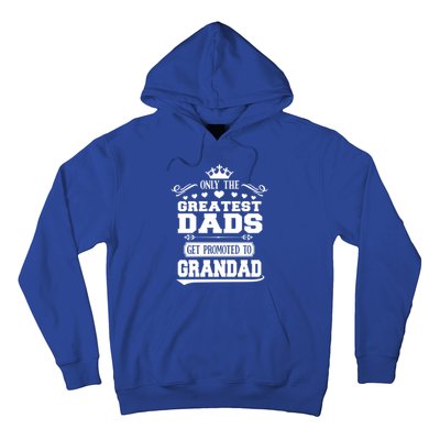 Awesome Only The Greatest Dads Get Promoted To Grandad Gift Hoodie