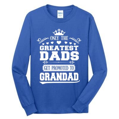 Awesome Only The Greatest Dads Get Promoted To Grandad Gift Tall Long Sleeve T-Shirt