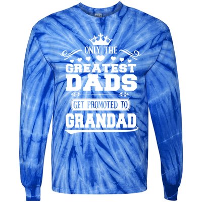 Awesome Only The Greatest Dads Get Promoted To Grandad Gift Tie-Dye Long Sleeve Shirt