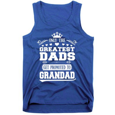 Awesome Only The Greatest Dads Get Promoted To Grandad Gift Tank Top