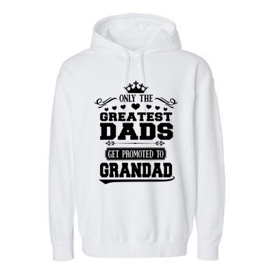 Awesome Only The Greatest Dads Get Promoted To Grandad Gift Garment-Dyed Fleece Hoodie