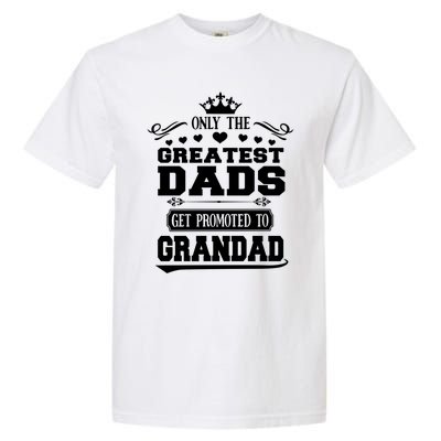 Awesome Only The Greatest Dads Get Promoted To Grandad Gift Garment-Dyed Heavyweight T-Shirt