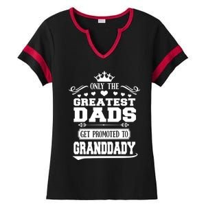 Awesome Only The Greatest Dads Get Promoted To Granddady Cute Gift Ladies Halftime Notch Neck Tee