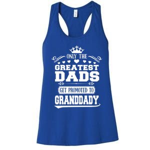 Awesome Only The Greatest Dads Get Promoted To Granddady Cute Gift Women's Racerback Tank