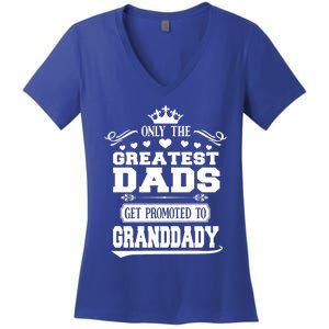 Awesome Only The Greatest Dads Get Promoted To Granddady Cute Gift Women's V-Neck T-Shirt