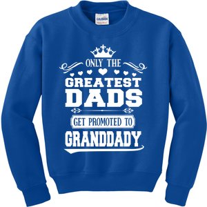 Awesome Only The Greatest Dads Get Promoted To Granddady Cute Gift Kids Sweatshirt