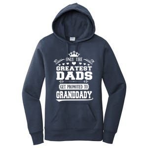 Awesome Only The Greatest Dads Get Promoted To Granddady Cute Gift Women's Pullover Hoodie