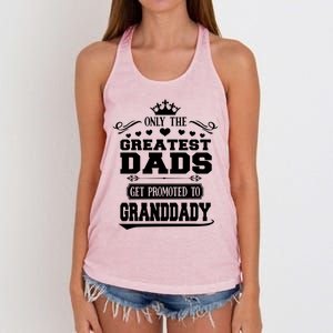 Awesome Only The Greatest Dads Get Promoted To Granddady Cute Gift Women's Knotted Racerback Tank