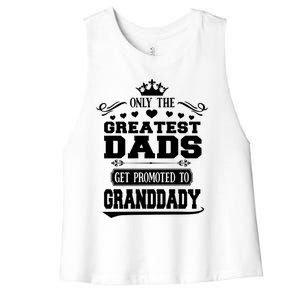 Awesome Only The Greatest Dads Get Promoted To Granddady Cute Gift Women's Racerback Cropped Tank