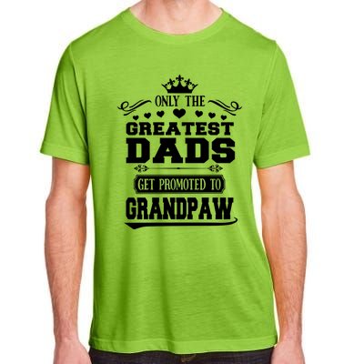 Awesome Only The Greatest Dads Get Promoted To Grandpaw Gift Adult ChromaSoft Performance T-Shirt