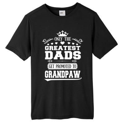 Awesome Only The Greatest Dads Get Promoted To Grandpaw Gift Tall Fusion ChromaSoft Performance T-Shirt