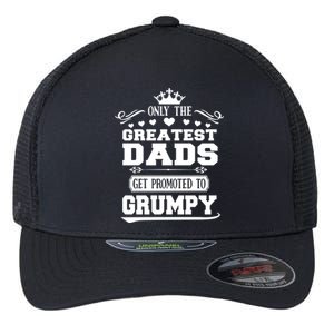 Awesome Only The Greatest Dads Get Promoted To Grumpy Great Gift Flexfit Unipanel Trucker Cap