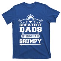 Awesome Only The Greatest Dads Get Promoted To Grumpy Great Gift T-Shirt