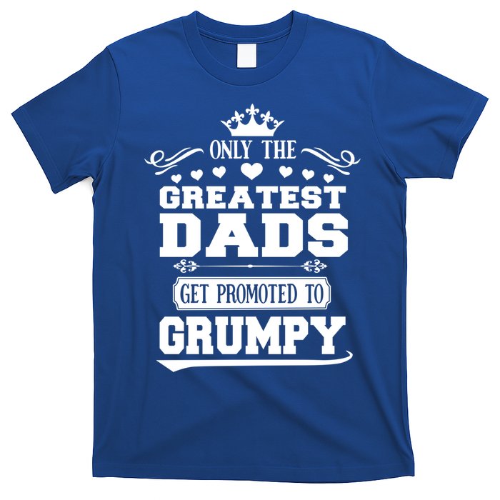 Awesome Only The Greatest Dads Get Promoted To Grumpy Great Gift T-Shirt