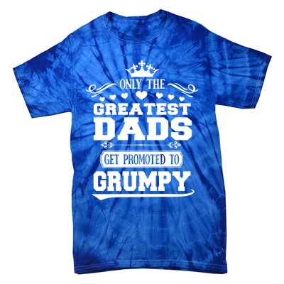 Awesome Only The Greatest Dads Get Promoted To Grumpy Great Gift Tie-Dye T-Shirt