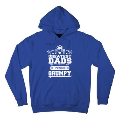 Awesome Only The Greatest Dads Get Promoted To Grumpy Great Gift Tall Hoodie