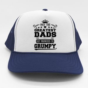 Awesome Only The Greatest Dads Get Promoted To Grumpy Great Gift Trucker Hat