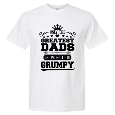 Awesome Only The Greatest Dads Get Promoted To Grumpy Great Gift Garment-Dyed Heavyweight T-Shirt