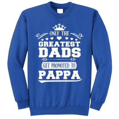 Awesome Only The Greatest Dads Get Promoted To Pappa Gift Sweatshirt