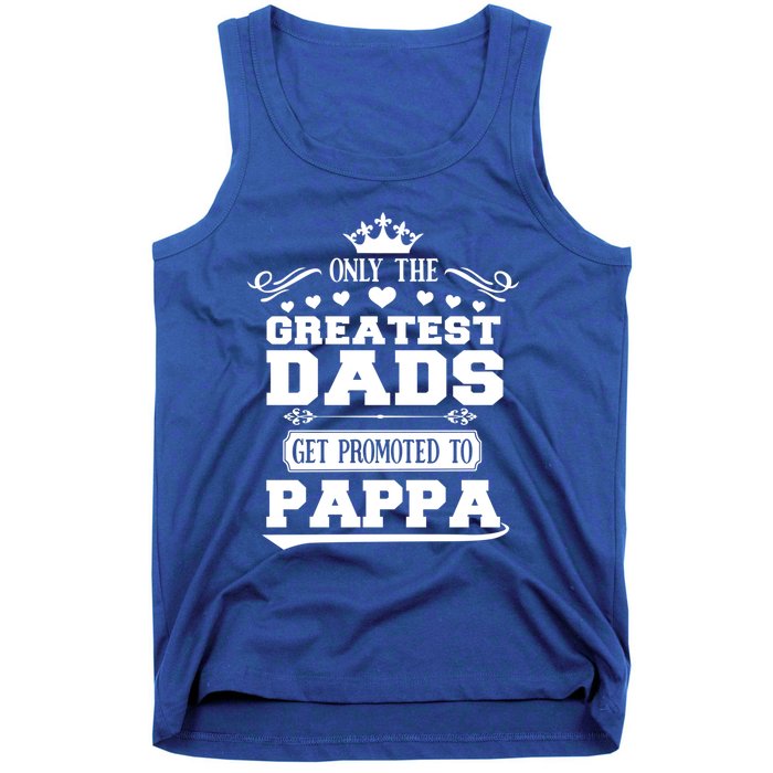 Awesome Only The Greatest Dads Get Promoted To Pappa Gift Tank Top