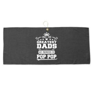 Awesome Only The Greatest Dads Get Promoted To Pop Pop Gift Large Microfiber Waffle Golf Towel