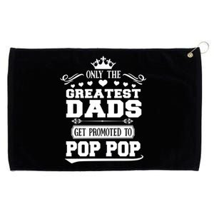 Awesome Only The Greatest Dads Get Promoted To Pop Pop Gift Grommeted Golf Towel