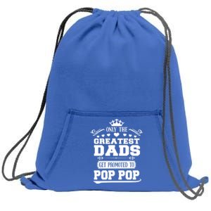 Awesome Only The Greatest Dads Get Promoted To Pop Pop Gift Sweatshirt Cinch Pack Bag