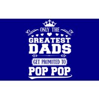 Awesome Only The Greatest Dads Get Promoted To Pop Pop Gift Bumper Sticker