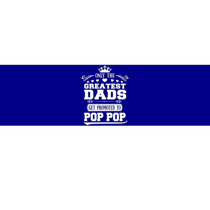 Awesome Only The Greatest Dads Get Promoted To Pop Pop Gift Bumper Sticker