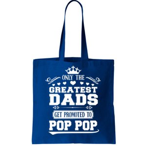 Awesome Only The Greatest Dads Get Promoted To Pop Pop Gift Tote Bag