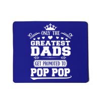 Awesome Only The Greatest Dads Get Promoted To Pop Pop Gift Mousepad