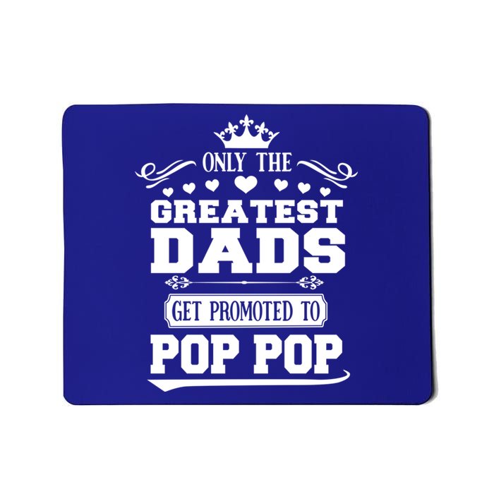 Awesome Only The Greatest Dads Get Promoted To Pop Pop Gift Mousepad