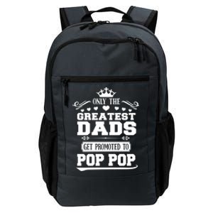 Awesome Only The Greatest Dads Get Promoted To Pop Pop Gift Daily Commute Backpack