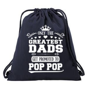 Awesome Only The Greatest Dads Get Promoted To Pop Pop Gift Drawstring Bag