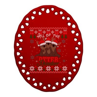 All Of The Otter Reindeer Christmas Funny Cute Ugly Sweater Gift Ceramic Oval Ornament