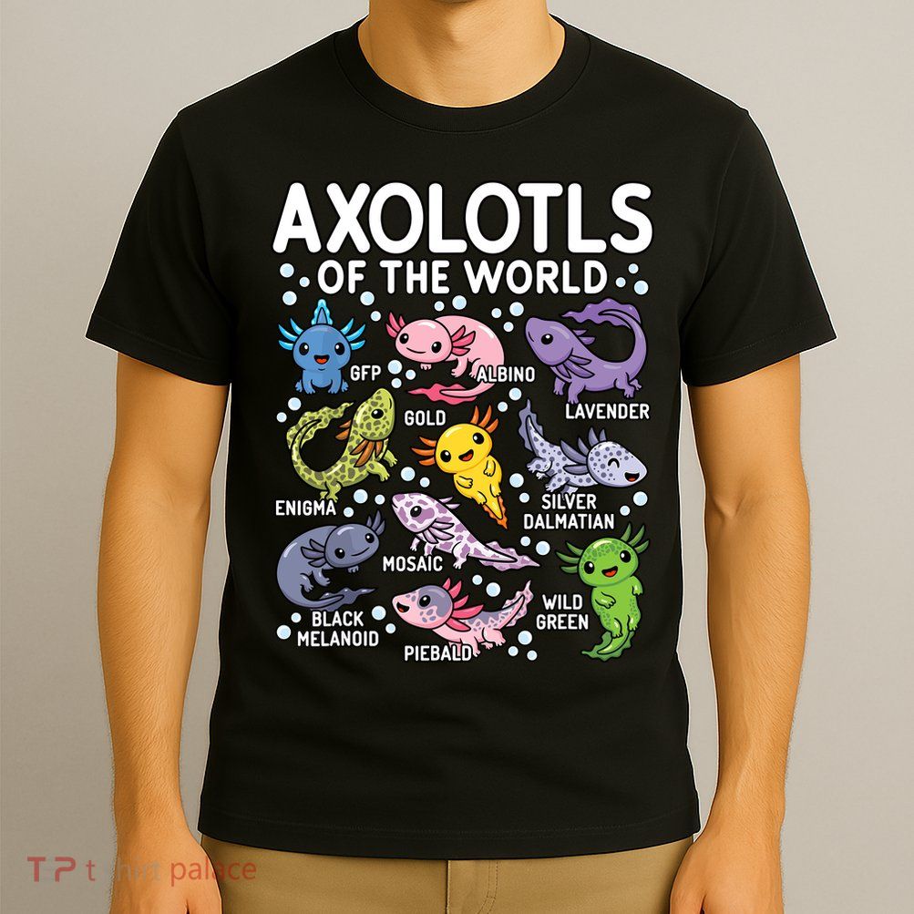 Axolotls Of The World Cute Kawaii Axolotl T-Shirt