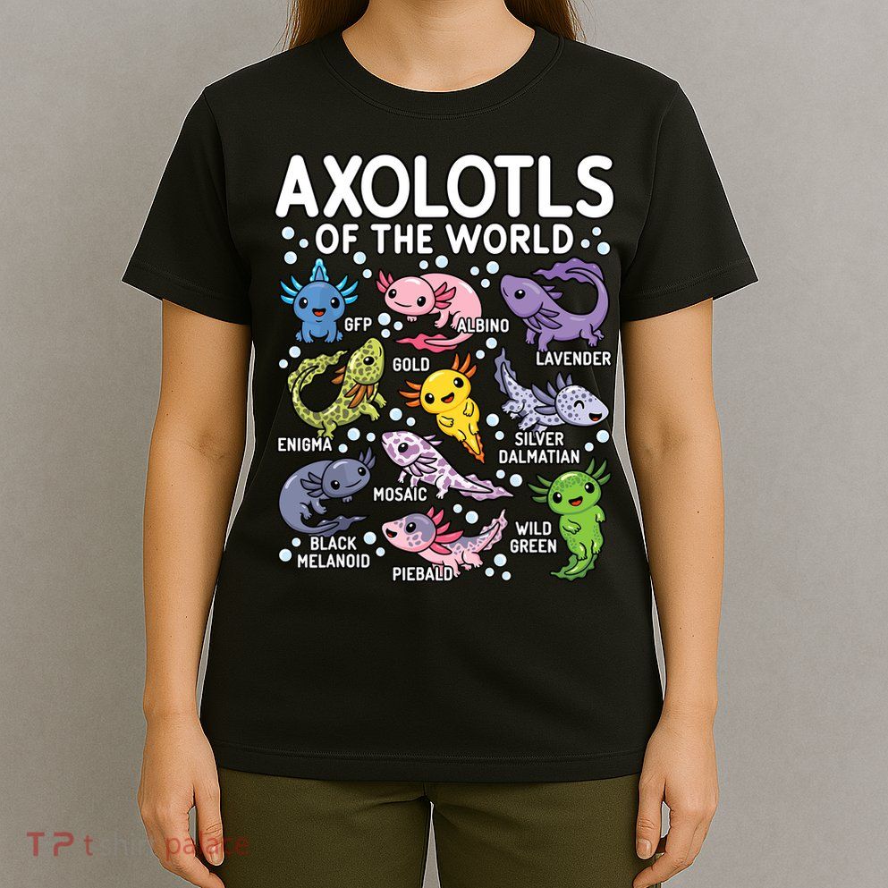 Axolotls Of The World Cute Kawaii Axolotl T-Shirt