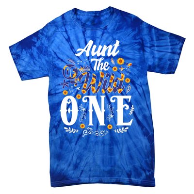 Aunt Of The Wild One 1st Birthday Sunflower First Thing Gift Tie-Dye T-Shirt