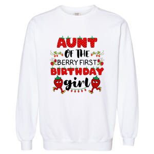 Aunt Of The Berry First Birthday Girl Garment-Dyed Sweatshirt