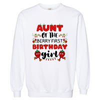 Aunt Of The Berry First Birthday Girl Garment-Dyed Sweatshirt