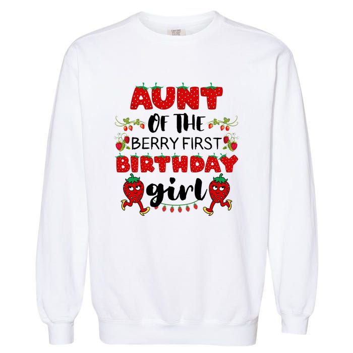 Aunt Of The Berry First Birthday Girl Garment-Dyed Sweatshirt