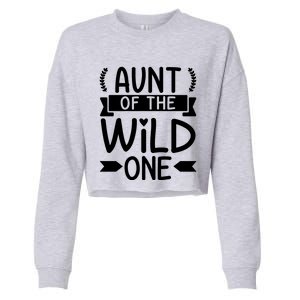 Aunt Of The Wild One 'S First Birthday Party Family Funny Gift Cropped Pullover Crew