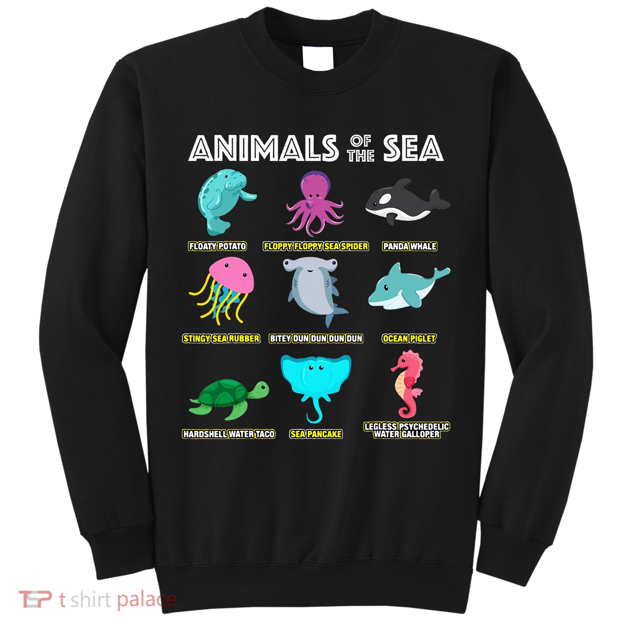 Animals Of The World Sea Creatures Funny Ocean Humor Meme Tall Sweatshirt
