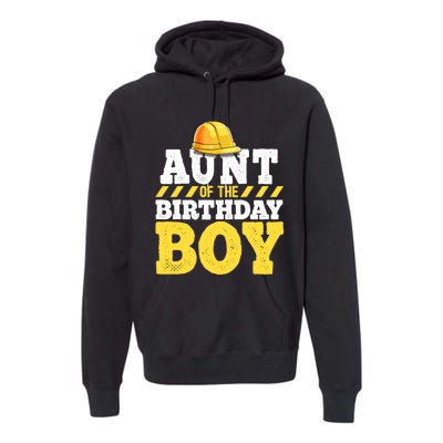 Aunt of the Birthday Boy Construction Birthday Party Premium Hoodie